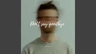 Don T Say Goodbye 