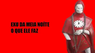 Exu da Meia Noite - O que ele faz?