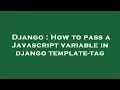 Django How to pass a Javascript variable in django template-tag