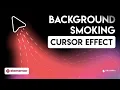 How to Add Background Smoking Cursor Effect in Elementor Gutenberg Bricks