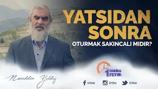 Yatsıdan sonra oturmak sakıncalı mıdır?
