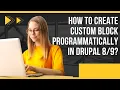 How to create custom block programmatically in Drupal 9