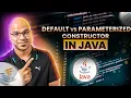 Default vs Parameterized Constructor in Java