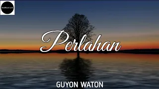 Download Perlahan - GuyonWaton ( UnOfficial Lirik ) MP3