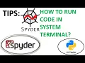 SPYDER PYTHON RUN CODE IN SYSTEM TERMINAL PYTHON HOW TO USE SPYDER PYTHON