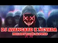 Download Lagu DJ AVANGARD X NEVADA MELODY KANE SLOWED | DJ TIK TOK TERBARU 2025
