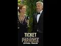 Ticket to Paradise Trailer