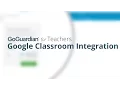 GoGuardian Teacher Google Classroom Integration