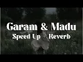 Tenxi, Jemsii & Naykilla - Garam & Madu (Speed Up + Reverb)
