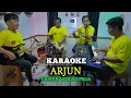 Download Lagu ARJUN KARAOKE DUET TANPA VOKAL PRIA