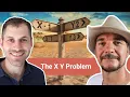 The X Y problem - How to keep your eye on the true end result