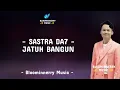 Download Lagu Sastra DA7 - Jatuh Bangun Lirik Lagu || Sastra (Cianjur) - Jatuh Bangun Lirik Lagu