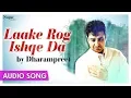 Download Lagu Laake Rog Ishqe Da | DharamPreet | All Time Hit Punjabi Song | Priya Audio