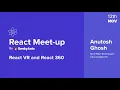 React VR and React 360 by Anutosh Ghosh React Hybrid Meetup GeekyAnts