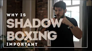 Why is shadow boxing important