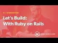 Let s Build With Ruby On Rails - Introduction