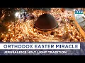 Orthodox Easter 2025 Holy Fire Lights Up Jerusalem s Sacred Church AK15