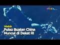 Download Lagu GAWAT! Pulau Buatan China Muncul di Dekat Indonesia