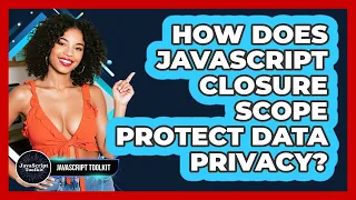 How Does JavaScript Closure Scope Protect Data Privacy - JavaScript Toolkit