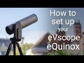 How to set up your new eVscope eQuinox ?