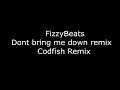 FizzyBeats | Dont bring me down Codfish remix