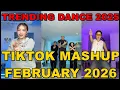 Lagu TIKTOK DANCE MASHUP FEBRUARY  2026 || TIKTOK DANCE TREND 2026