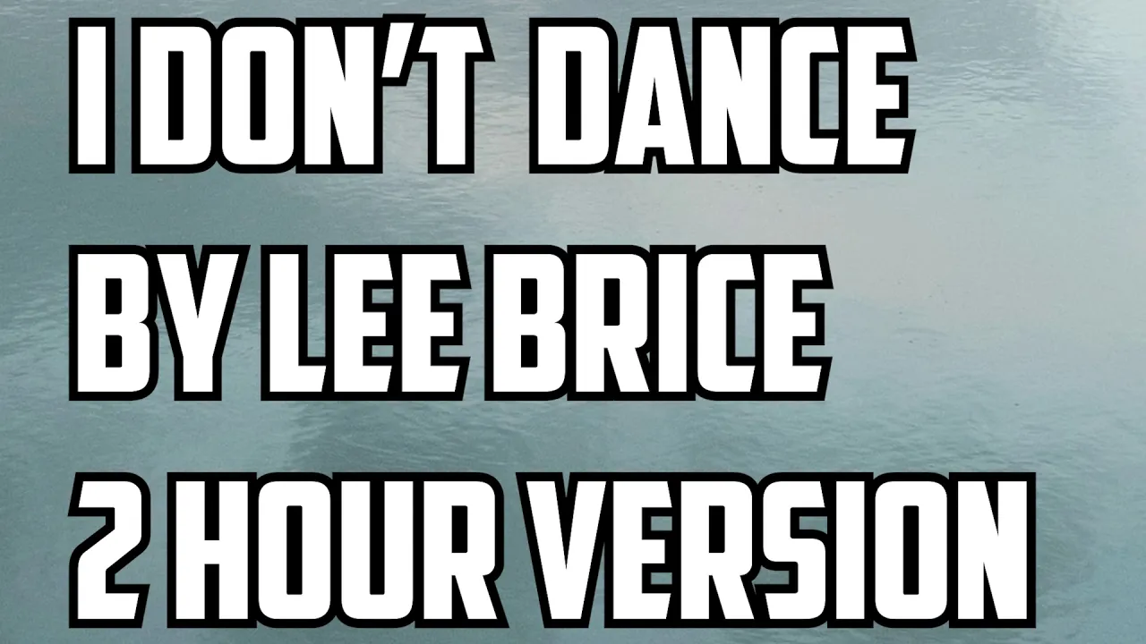I Don't Dance By Lee Brice 2 Hour Version