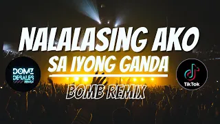 nalalasing ako sa iyong ganda bomb remix tiktok viral domz desales 