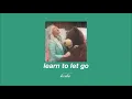 kesha - learn to let go (slowed & reverb)