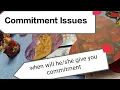 Commitment Issues When will they give you commitment