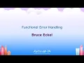 Talks - Bruce Eckel Functional Error Handling