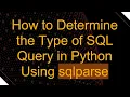 How to Determine the Type of SQL Query in Python Using sqlparse