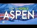 The Top 10 BEST Hotels in Aspen Co USA 2025