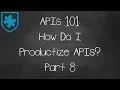 APIs 101 How Do I Productize APIs Part 8