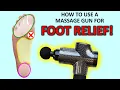 How To Use A Massage Gun For Foot Relief Plantar Fasciitis