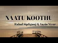 NAATU KOOTHU-Rahul Sipligunj & Yazin Nizar