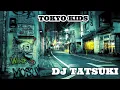 TOKYO KIDS feat. IO & MonyHorse - DJ TATSUKI