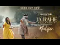 Lagu Ja Rahe | Neelofar | Fawad Khan \u0026 Mahira Khan | Zeeshan (Vicky) Haider | New Song | Sufiscore