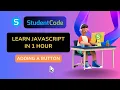 Learn Javascript in 1 Hour - Adding a Button