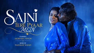 Sajni Tere Pyaar Mein | Akshara Singh | New Romantic Song | Nazakat Sujad | Hindi