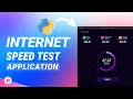 How to Create Internet Speedtest App Using Python Python Tkinter Project