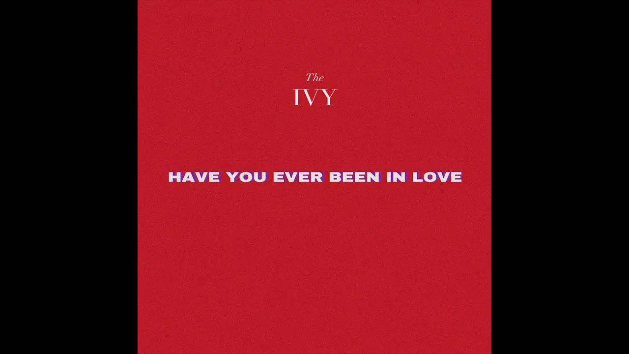 The Ivy - Have You Ever Been in Love (Official Audio)
