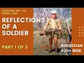 Reflections of a soldier Part 1 of 3 - Rhodesian Bush War