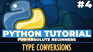 Python tutorial for ABSOLUTE Beginners Type Conversions - Episode 4