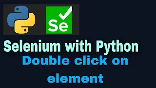 Selenium with Python Tutorial - 39 double click action ActionChains