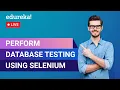 Perform Database Testing Using Selenium Selenium Training Edureka Selenium Live - 3