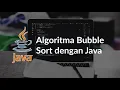 Implementasi Algoritma Bubble Sort dengan Java
