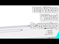 Trim s Without Re-encoding Using Avidemux