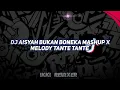 DJ AISYAH BUKAN BONEKA MASHUP X MELODY TANTE TANTE FYP VIRAL TIKTOK YANG KALIAN CARI 