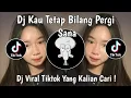 Download Lagu DJ KAU TETAP BILANG PERGI SANA | DJ AWAS NANTI JATUH CINTA SLOW VIRAL TIKTOK TERBARU 2025 !
